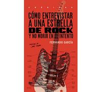 Cómo entrevistar a una estrella de rock: Y no morir en el intento (Crónicas)