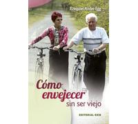 Cómo envejecer sin ser viejo: Añadir años a la vida y vida a los años: 12 (Mayores)