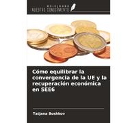 Cómo equilibrar la convergencia de la UE y la recuperación económica en SEE6