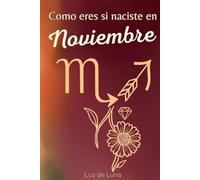 Cómo eres si naciste en Noviembre: Descubre tu Perfil Astrológico (Escorpio/Sagitario), Tarot, Numerología y Símbolos. Diario Personal y Regalo de Cumpleaños Perfecto.