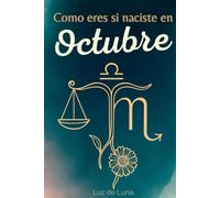 Como eres si naciste en Octubre: Una Guía Interactiva de Autoconocimiento. Descubre tu Perfil Astrológico, Tarot y Símbolos para Florecer en tu Mes. El Regalo de Cumpleaños Perfecto.