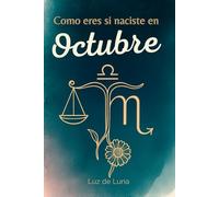 Como eres si naciste en Octubre: Una Guía Interactiva de Autoconocimiento. Descubre tu Perfil Astrológico, Tarot y Símbolos para Florecer en tu Mes. El Regalo de Cumpleaños Perfecto.