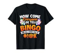 ¿Cómo es que todos los demás gritan bingo - Bingo Lover Gambler Camiseta