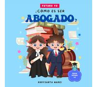 ¿Cómo es ser Abogade?: Un Libro Infantil Sobre Abogados, Leyes y Justicia (Futuro Yo)