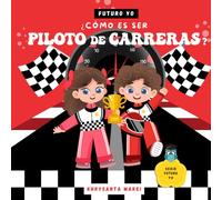 ¿Cómo es ser Piloto de Carreras?: Un Libro Infantil Sobre Pilotos de Carreras, Autos y Carreras, Carreras de Fórmula 1 (Futuro Yo)