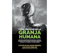 Cómo Escapar De La Granja Humana: 1 (Operación Arconte)