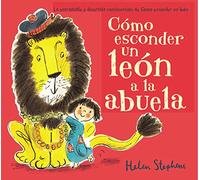 Cómo esconder un león a la abuela (Cómo esconder un león) (Cuentos infantiles)