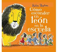 Cómo esconder un león en la escuela (Cómo esconder un león) (Cuentos infantiles)