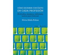 Cómo escribir con éxito en cada profesión: a | Silvia Adela Kohan