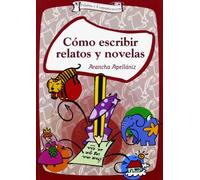Como Escribir Relatos Y Novelas