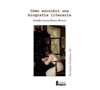 Cómo escribir una biografía literaria: 10 (Escritura Creativa)