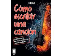 Como Escribir Una Cancion (incluso Si Nunca Has Escrito Una Y Crees Qu
