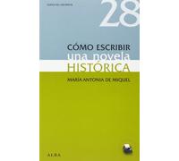 Cómo escribir una novela histórica (Guías del escritor)