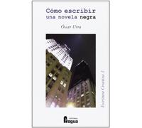 COMO ESCRIBIR UNA NOVELA NEGRA (ESCRITURA CREATIVA)
