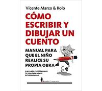 Cómo escribir y dibujar un cuento: Manual para que el niño realice su propia obra / Manual for the Child to Do His Own Work (Manuales)