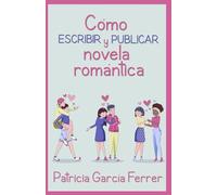 Cómo escribir y publicar novela romántica