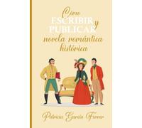 Cómo escribir y publicar novela romántica histórica