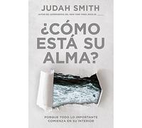 ¿Cómo está su alma? / How's Your Soul: Porque todo lo importante comienza en su interior