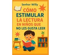 Cómo Estimular la Lectura en Niños que No Les Gusta Leer
