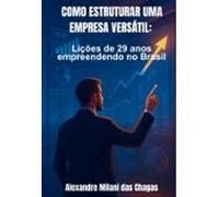 Como Estruturar Uma Empresa Versátil: (ebook)