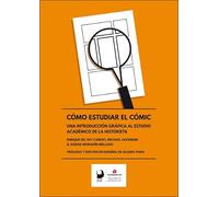 Cómo estudiar el cómic: Una introducción gráfica al estudio académico de la historieta