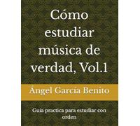 Cómo estudiar música de verdad, Vol. 1