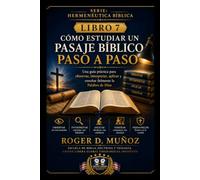CÓMO ESTUDIAR UN PASAJE BÍBLICO PASO A PASO: Una guía práctica para observar, interpretar, aplicar y enseñar fielmente la Palabra de Dios (Hermenéutica Bíblica)
