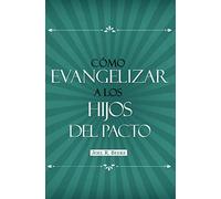Cómo evangelizar a los hijos del pacto (Serie de Orientación Familiar)