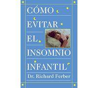 Como Evitar el Insomnio Infantil (Solve Your Child's Sleep Problems)