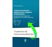COMO EVITAR RIESGOS JURIDOS EN EL COMERCIO INTERNACIONAL: La importancia de la comunicación internacional en el comerc (CUADERNOS DE INTERNACIONALIZACION)