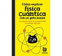 Cómo explicar física cuántica con un gato zombi (No ficción ilustrados)