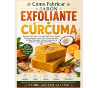 CÓMO FABRICAR JABÓN EXFOLIANTE DE AVENA: Recetas Melt and Pour con Miel, Coco, Avena, Naranja, Limón, Aloe Vera, Leche de Cabra, Arcillas Naturales, Aceites Esenciales y muchas Combinaciones más