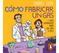 Cómo Fabricar Un Gas Y Otros Experimentos Raros Que Hago A Veces