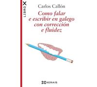 Como falar e escribir en galego con corrección e fluidez (EDICIÓN LITERARIA - LIBROX)