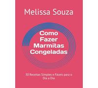 Como Fazer Marmitas Congeladas: 30 Receitas Simples e Fáceis para o Dia a Dia