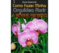 Como Fazer Minha Orquídea Florir (ebook)