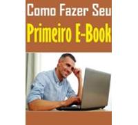 Como Fazer Seu Primeiro Ebook (ebook)