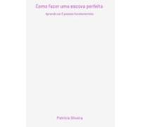 Como Fazer Uma Escova Perfeita (ebook)