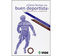 ¿Cómo formar un buen deportista?: Un modelo basado en las competencias: 045 (Pedagogía deportiva)