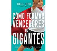 Cómo formar vencedores de gigantes: Impulse Con Intención El Destino Divino De Sus Hijos