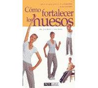 COMO FORTALECER LOS HUESOS EJERCICIOS PARA PREVENIR LA OSTEO (GUIAS PRACTICAS)