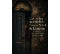 COMO FUE QUE PERDÍ EL PREMIO NOBEL