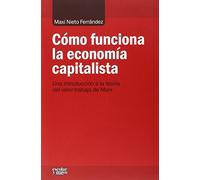 Cómo funciona la economía capitalista: Una introducción a la teoría del valor-trabajo de Marx (Análisis y Crítica)