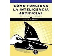 Cómo funciona la inteligencia artificial: De la magia a la ciencia
