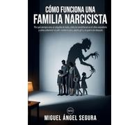Cómo funciona una familia narcisista: Por qué siempre eres el culpable de todo, cómo te convirtieron en el chivo expiatorio y cómo sobrevivir al ... guerra de después (Vivir fuera del sistema)