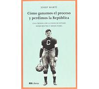 Cómo ganamos el proceso y perdimos la república (SIN COLECCION)