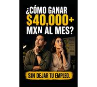 ¿CÓMO GANAR $40,000+ MXN AL MES?: Dinero, Ideas & Estrategias