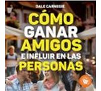 Cómo Ganar Amigos E Influir Sobre Las Personas (audiolibro)