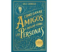 Cómo ganar amigos e influir sobre las personas (Deusto)