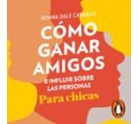 Cómo Ganar Amigos E Influir Sobre Las Personas (para Chicas) (audiolib